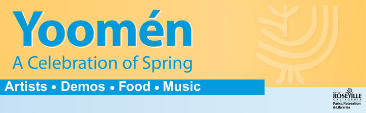 Yoomen: A Celebration of Spring. Artists, demos, food, music. City of Roseville, Parks, Recreation and Libraries logo. 